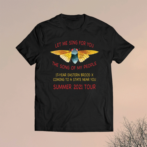 Cicada let me sing for you the song of my people summer 2021 tour t-shirt