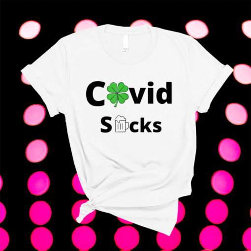 Covid Suck St Paddys 2021 T-Shirt