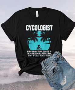 Cycologist Ride Bicycle Cycology Bike Quotes Shirt