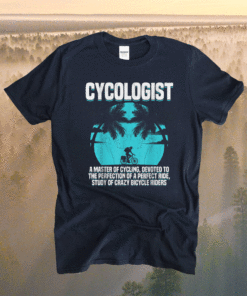 Cycologist Ride Bicycle Cycology Bike Quotes Shirt