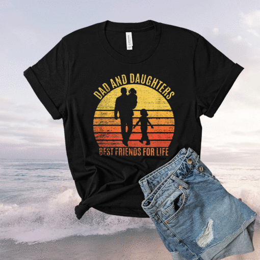 Dad And Daughters Best Friends For Life Father's Day 2021 Shirt