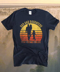 Dad And Daughters Best Friends For Life Father's Day 2021 Shirt