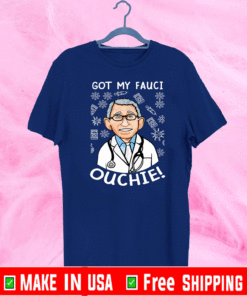 Doctor got my fauci ouchie 2021 T-Shirt