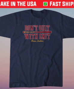 Don't Quit with Snit Atlanta Shirt