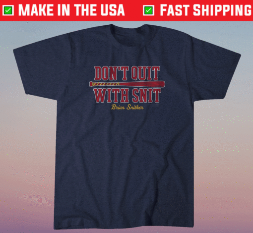 Don't Quit with Snit Atlanta Shirt