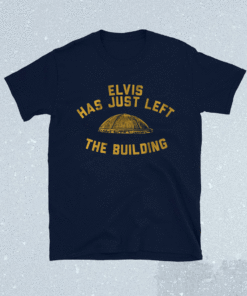 Elvis Has Just Left the Building Pittsburgh Shirt