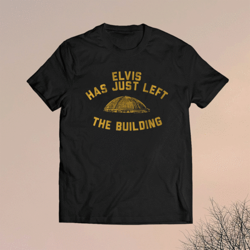 Elvis Has Just Left the Building Pittsburgh Shirt