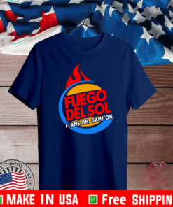 FUEGO DELSOL FLAME ON GAME ON SHIRT