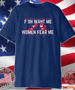 Fish Want Me Women Fear Me Shirt