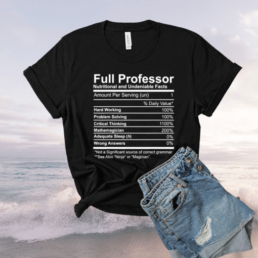 Full Professor Nutritional and Undeniable Facts Shirt