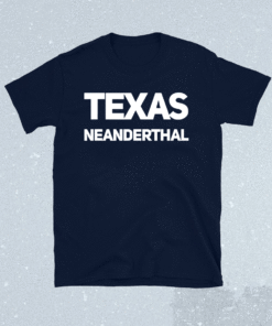 Funny Texas Neanderthal T-Shirt