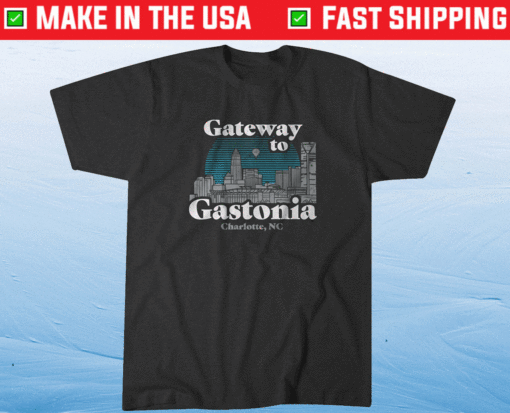 Gateway to Gastonia Charlotte T-Shirt