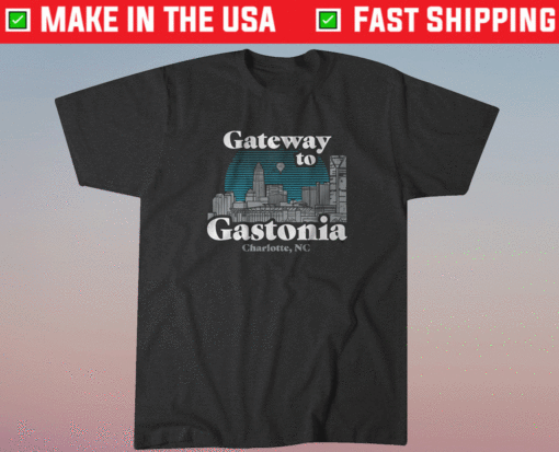 Gateway to Gastonia Charlotte T-Shirt