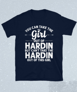 Girl Out Of HARDIN MT MONTANA Gift Funny Home Roots USA Shirt