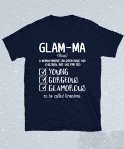 Glam-ma A Woman Whose Children Have Had Children Shirt