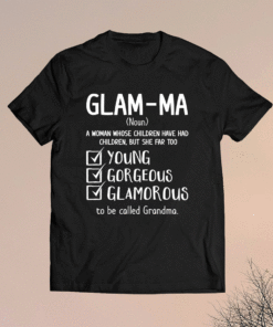 Glam-ma A Woman Whose Children Have Had Children Shirt