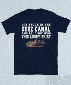 Got stuck in the Suez Canal and all I got was this lousy shirt