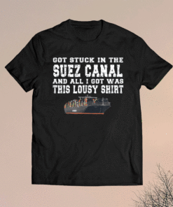 Got stuck in the Suez Canal and all I got was this lousy shirt