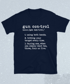 Gun Control Definition Gun Owner Saying 2nd Amendment Shirt