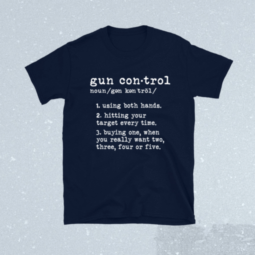 Gun Control Definition Gun Owner Saying 2nd Amendment Shirt