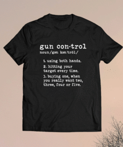 Gun Control Definition Gun Owner Saying 2nd Amendment Shirt