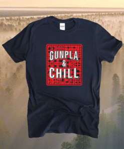 Gunpla and chill t-shirt