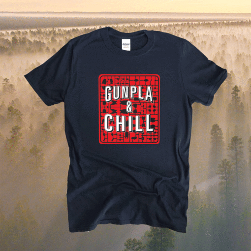 Gunpla and chill t-shirt