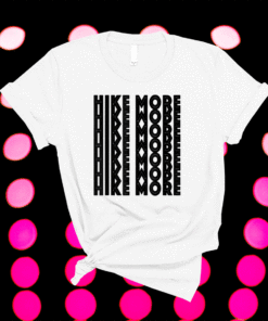 HIKE MORE HIKING SHIRT