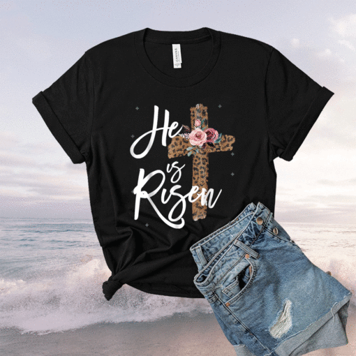 He has Risen Easter Day Jesus Cross Shirt