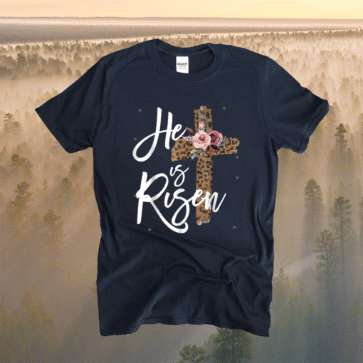 He has Risen Easter Day Jesus Cross Shirt