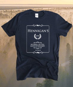 Hennigans No Smell No Tell Scotch Whiskey Shirt