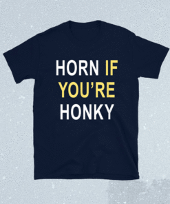 Horn If Youre Honky Shirt