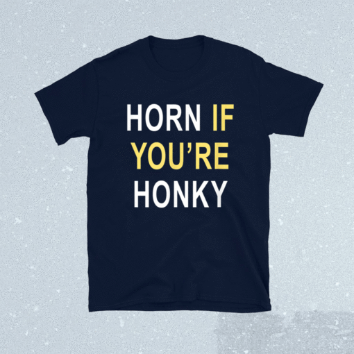 Horn If Youre Honky Shirt