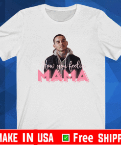 How you feeling Mama 2021 T-Shirt