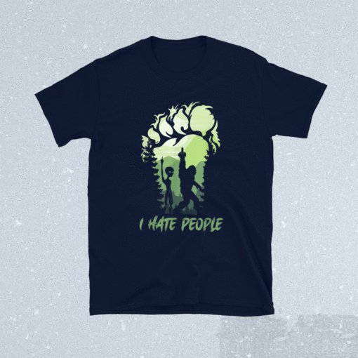 I Hate People Bigfoot Sasquatch Alien Lovers Shirt