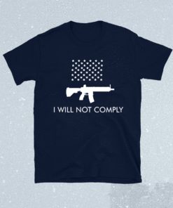 I Will Not Comply Shirt