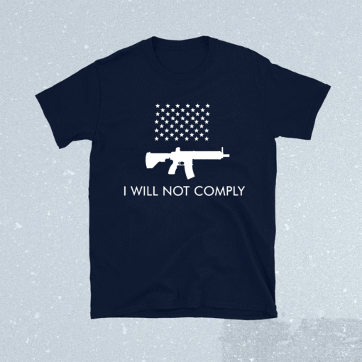 I Will Not Comply Shirt