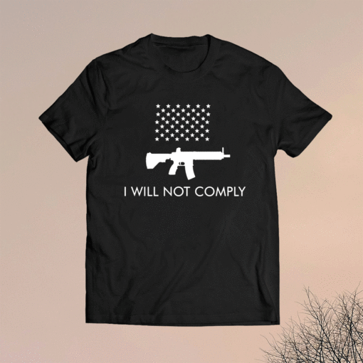 I Will Not Comply Shirt