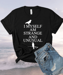 I myself am strange and unusual t-shirt