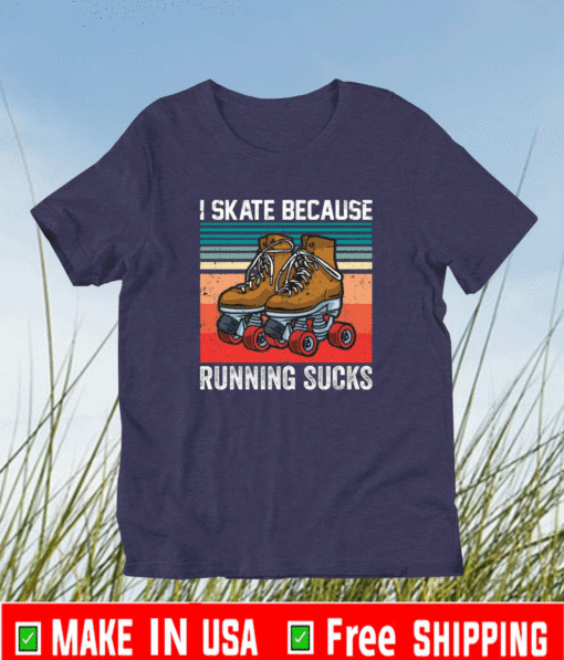 I skate because running sucks T-Shirt