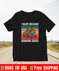 I skate because running sucks T-Shirt