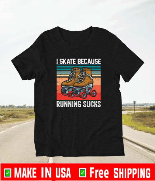 I skate because running sucks T-Shirt