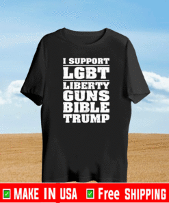 Buy I support LGBT liberty guns bible trump ShirtBuy I support LGBT liberty guns bible trump Shirt