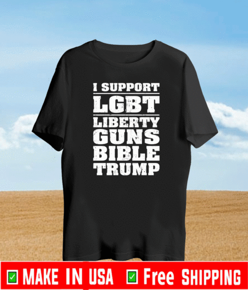 Buy I support LGBT liberty guns bible trump ShirtBuy I support LGBT liberty guns bible trump Shirt