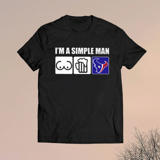 I'm A Simple Man Beer Vs Houston Texans Football Shirt