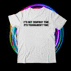 It's Not Company Time It's Tournament Time Shirt