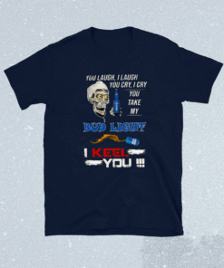 Jeff dunham I Cry You Take My I Keel You Shirt