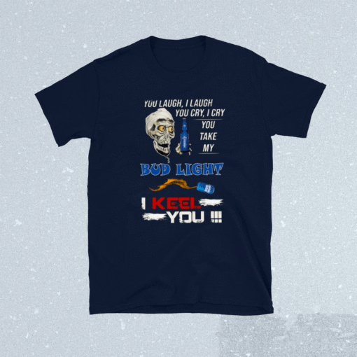 Jeff dunham I Cry You Take My I Keel You Shirt