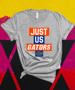 Just Us Florida Gators Shirt