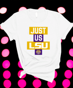 Just Us LSU Tigers T-Shirt